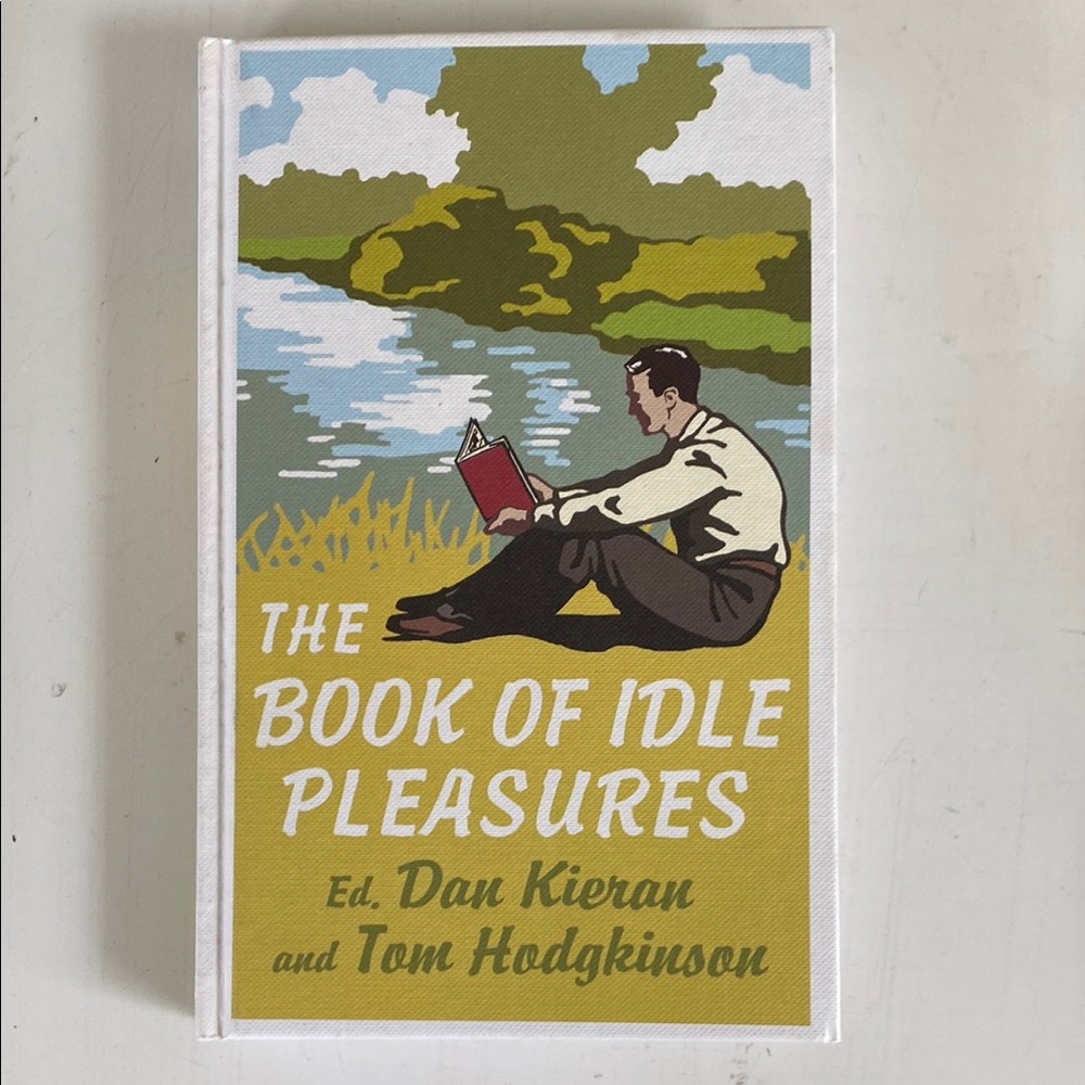 The Book of Idle Pleasures Hardcover Book by Ed Dan Kieran and Tom Hodgkinson